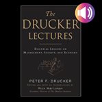 The Drucker lectures : essential lessons on management, society, and economy cover image