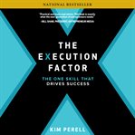 The execution factor : the one skill that drives success cover image