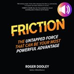 Friction-the untapped force that can be your most powerful advantage cover image