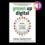 Grown up digital : how the net generation is changing your world cover image