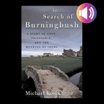 In search of Burningbush : a story of golf, friendship, and the meaning of irons cover image