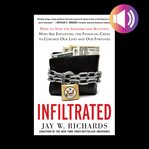 Infiltrated: how to stop the insiders and activists who are exploiting the financial crisis to co cover image