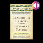 Leadership lessons from the Cherokee Nation : learn from all I observe cover image