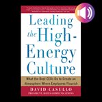 Leading the high energy culture: what the best ceos do to create an atmosphere where employees fl cover image