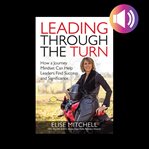 Leading through the turn: how a journey mindset can help leaders find success and significance cover image