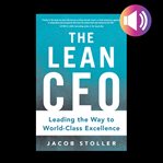 The lean ceo: leading the way to world-class excellence cover image