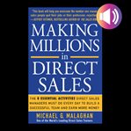 Making millions in direct sales : [the 8 essential activities direct sales managers must do every day to build a successful team and earn more money] cover image
