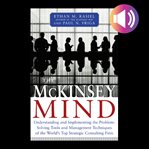 The McKinsey mind : understanding and implementing the problem-solving tools and management techniques of the world's top strategic consulting firm cover image