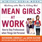 Mean girls at work : how to stay professional when things get personal cover image