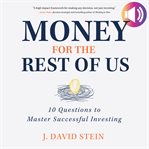Money for the rest of us : 10 questions to master successful investing cover image