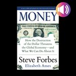 Money: how the destruction of the dollar threatens the global economy – and what we can do about it cover image