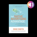 The native advertising advantage: build authentic content that revolutionizes digital marketing a cover image