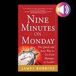 Nine minutes on monday: the quick and easy way to go from manager to leader cover image