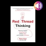 Red thread thinking: weaving together connections for brilliant ideas and profitable innovation cover image