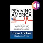 Reviving america: how repealing obamacare, replacing the tax code and reforming the fed will rest cover image