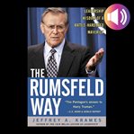 The Rumsfeld way : leadership wisdom of a battle-hardened maverick cover image