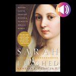 Sarah laughed : modern lessons from the wisdom & stories of biblical women cover image