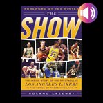 The show : [the inside story of the spectacular Los Angeles Lakers in the words of those who lived it] cover image