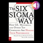 The Six Sigma way : how GE, Motorola, and other top companies are honing their performance cover image