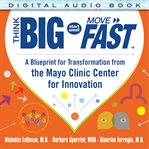 Think big, start small, move fast: a blueprint for transformation from the mayo clinic center for cover image