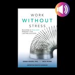 Work without stress: building a resilient mindset for lasting success cover image