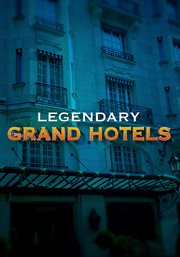 Legendary Grand Hotels