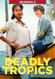 Deadly Tropics - Season 2 : Deadly tropics cover image