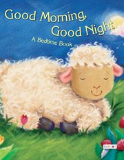 Good morning, good night! : a touch & feel bedtime book cover image
