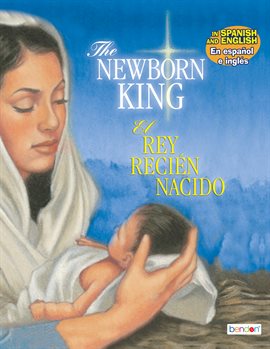 Cover image for The Newborn King/El Rey Recién Nacido
