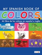 My spanish book of colors/mi libro de los colores en español e inglés cover image