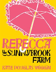 Rebecca of sunnybrook farm cover image