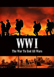 Wwi: the War to End All Wars - Season 1 Wwi: the War to End All Wars - Season 1