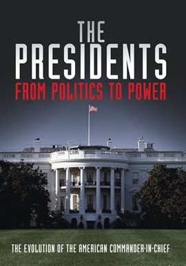Link to The Presidents: From Politics to Power - Season 1 in Hoopla