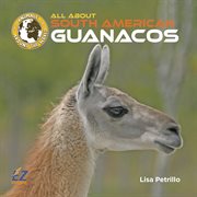 All about South American guanacos cover image