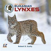 All about Eurasian lynxes cover image