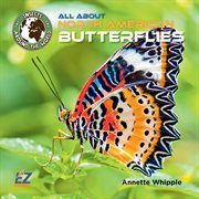 All About North American Butterflies : Insects Around the World: North America cover image
