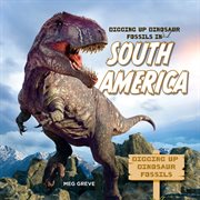 Digging up Dinosaur Fossils in South America cover image