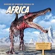 Digging up Dinosaur Fossils in Africa cover image