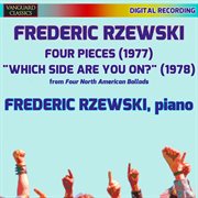 Rzewski: Four Pieces, Which Side Are You On? cover image