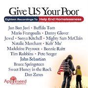 Give Us Your Poor: Eighteen Recordings to Help End Homelessness cover image
