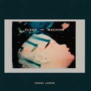 Flesh and Machine cover image