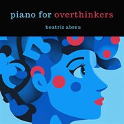 Piano For Overthinkers
