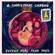A Christmas Cadeau: Joyeux Noël From Paris cover image