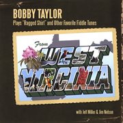 Bobby Taylor Plays "Ragged Shirt" And Other Favorite Fiddle Tunes From West Virginia cover image