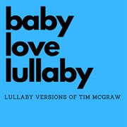 Lullaby Versions of Tim Mcgraw cover image