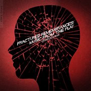 Fractured Remembrances: Music From The Play cover image