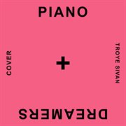 Piano Dreamers Cover Troye Sivan cover image