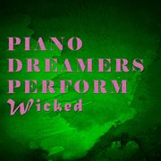 Piano Dreamers Perform Wicked cover image