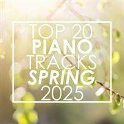 Top 20 Piano Tracks Spring 2025 cover image