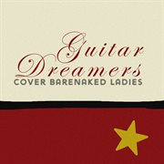 Guitar Dreamers Cover Barenaked Ladies cover image